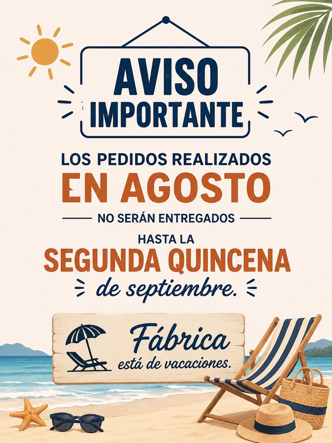 Todos los pedidos realizados en agosto no serán entregados hasta la segunda quincena de septiembre.
Fábrica está de vacaciones 
Gracias!